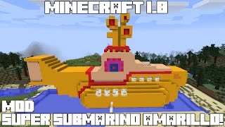 Minecraft 18 MOD SUPER SUBMARINO AMARILLO Yellow Submarine Mod Español [upl. by Atinid153]