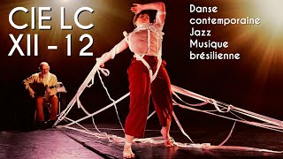 DANSE CONTEMPORAINE JAZZ MUSIQUE BRÉSILIENNE  CIE LC  XII12  TEASER [upl. by Beverley]