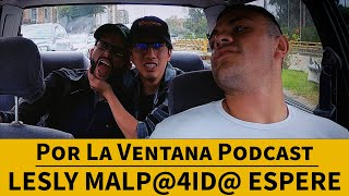 Por la ventana Podcast quotLESLY MALP4ID ESPEREquot [upl. by Gwendolyn]