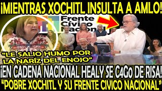 EN CADENA NACIONAL HEALY SE C4G0 DE RISA POBRE XOCHITL quotLE SALIA HUMO POR LA NARIZ DEL ENOJOquot [upl. by Jany]