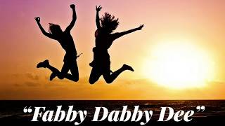 “Fabby Dabby Dee” [upl. by Adrian]