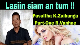 Lasiin siam an tum  Pasaltha KZaikunga Part1 RVanhne Lawngtlai Dist [upl. by Devan57]