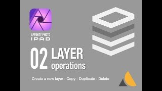 Affinity Photo iPad — LAYER operations 01 Create new  Copy  Duplicate  Delete [upl. by Abernathy]