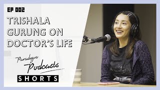 Trishala Gurung on Doctors Life  Paradygm Podcasts  002 [upl. by Reave]