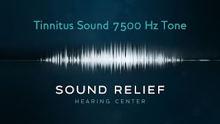 Tinnitus 7500 Hz Tone What Does Tinnitus Sound Like  Sound Relief Tinnitus amp Hearing Center [upl. by Edea]