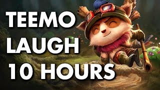 TEEMO LAUGH 10 HOURS League of Legends [upl. by Alderson]