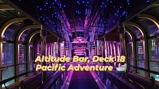 Altitude Bar  Night club  Deck 18  Pacific Adventure PampO cruiseship [upl. by Jerusalem189]