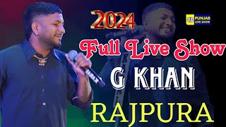 G Khan Full Live Show 2024 Rajpura  G Khan Live  G Khan  Punjabi Song  G Khan New Song [upl. by Benge]