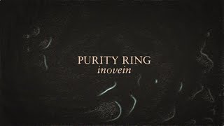 Purity Ring  x inovein official lyric video [upl. by Iem716]