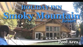 Holiday Inn Smoky Mountain Resort Pool Area Walk A Round [upl. by Dualc]