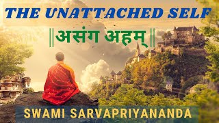 The Unattached Self  असंग अहम्  by Swami Sarvapriyananda [upl. by Brink]