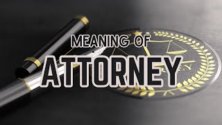 What is the meaning of Attorney [upl. by Eydie]