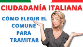 CÓMO ELEGIR COMUNE PARA TRAMITAR LA CIUDADANÍA ITALIANA [upl. by Euqinaj]