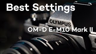 Olympus OMD EM10 Mark II  Best Settings [upl. by Mackler]