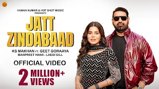 JATT ZINDABAAD Official Video  Ks Makhan  Geet Goraya  Laddi Gill  Punjabi songs 2024 [upl. by Gerrard]