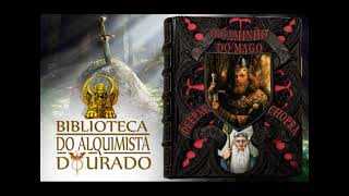 O Caminho do Mago 23  Audiolivro Biblioteca do Alquimista Dourado [upl. by Bove681]