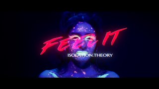 ISOLATIONTHEORY  Feel It Music Video [upl. by Notsehc951]