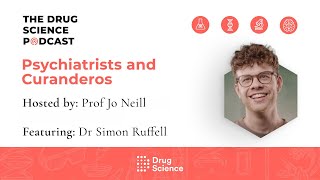 113 Psychiatrists and Curanderos with Dr Simon Ruffell [upl. by Dez]