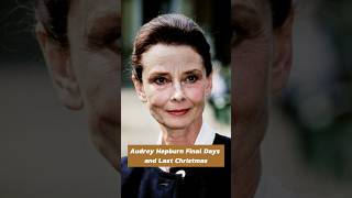 Audrey Hepburn Final Days and Last Christmas shorts hollywood [upl. by Kyred]