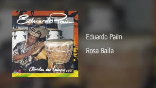 Eduardo Paím  Rosa Baila Áudio [upl. by Fox904]