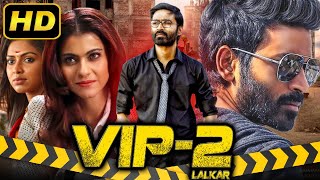 VIP 2 Velaiilla Pattadhari 2  Dhanush Blockbuster Hindi Dubbed Movie  Kajal Vivek Amala Paul [upl. by Gradeigh]