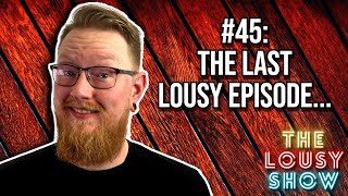 45 The Last Lousy Episode [upl. by Maible]