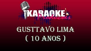 GUSTTAVO LIMA  10 ANOS  KARAOKE [upl. by Trellas]