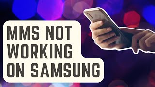 How To Fix MMS Not Working On Samsung Updated Solutions [upl. by Andrews925]