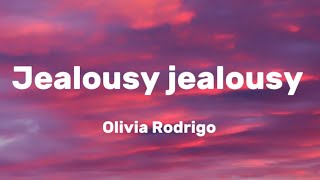 Olivia Rodrigo  Jealousy Jealousy  Lyrics [upl. by Leontina229]