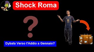 Shock Roma Dybala Verso lAddio a Gennaio [upl. by Dahsar494]