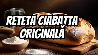 Ciabatta Reteta Originala cu 4 ingrediente am ramas surprinsa de rezultat [upl. by Bracci]