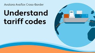 Understand tariff codes  AvaTax CrossBorder [upl. by Wycoff]