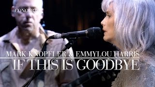 Mark Knopfler amp Emmylou Harris  If This Is Goodbye Real Live Roadrunning  Official Live Video [upl. by Akinit954]