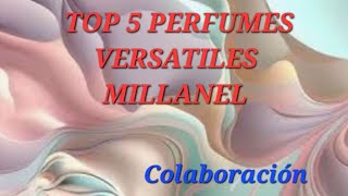 TOP 5 PERFUMES VERSATILES DE MILLANEL COLABORACIÓN argentina perfumes argentinos catalogo [upl. by Nitsir881]