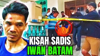 KISAH IWAN BATAM BUNUH BOS YANG MEREBUT ISTRINYA [upl. by Joanne]