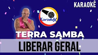 Terra Samba  Liberar Geral  Karaokê [upl. by Wojak]