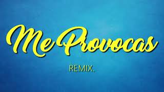 ME PROVOCAS REMIX Junio 2023 [upl. by Eceinhoj]