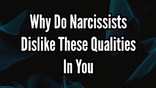 Why Do Narcissists Dislike These Qualities in You [upl. by Eran913]