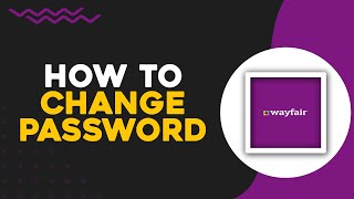 How To Change Password On Wayfair Easiest Way​​​​​​​ [upl. by Bringhurst610]