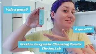 RESENHA FRESHEN ENZYMATIC CLEANSING POWDER THE JOY LAB [upl. by Pinelli414]