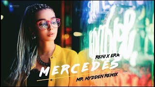 RENI X ERA  MERCEDES MR HYDDEN REMIX [upl. by Bianchi]