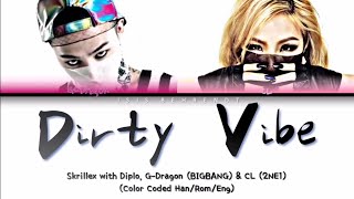 Skrillex with Diplo GDragon BIGBANG and CL 2NE1  Dirty Vibe Lyrics Color Coded HanRomEng [upl. by Ellehsram]