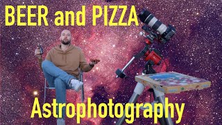 BEER and PIZZA for ASTROPHOTOGRAPHY [upl. by Cordula]