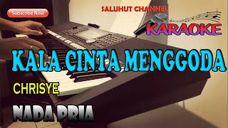 KALA CINTA MENGGODA CHRISYE KARAOKE NADA PRIA CDO [upl. by Ackerman]