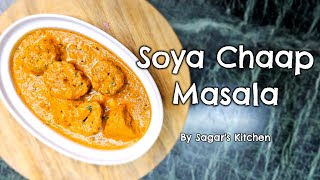 Soya Chaap Masala Gravy Recipe  By Sagars Kitchen [upl. by Kunkle]