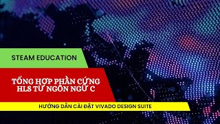 Hướng dẫn cài đặt Vivado Design Suite HLS  How to install AMD XIlinx Vivado Design Suite HLS 2018 [upl. by Wardle973]