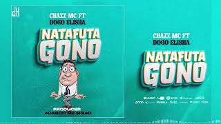 CHAZI MC FT DOGO ELISHA  NATAFUTA GONO offical Audio [upl. by Tucky480]