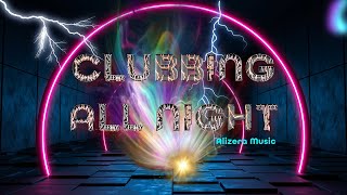 Clubbing All Night House Song AlizeraMusic Motivational [upl. by Odrude]