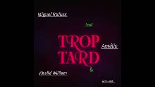 Miguel Rufuss feat Khalid William amp AmélieTROP TARDAudio officiel by Rodéo bb [upl. by Wyatt578]