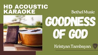 Goodness of God by Bethel Music Karaoke HD Acoustic Karaoke [upl. by Ellehcen]